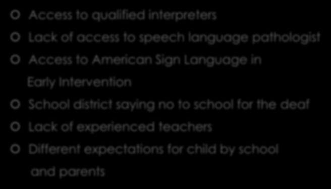 COMMON CHALLENGES Access to qualified interpreters Lack of access to speech language