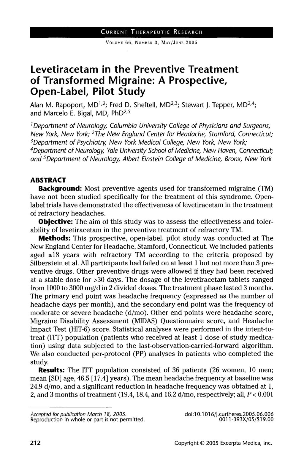 VOLUME 66, NUMBER 3, MAY/JUNE 2005 Levetiracetam in the Preventive Treatment of Transformed Migraine: A Prospective, Open-Label, Pilot Study Alan M. Rapoport, MD1,2; Fred D.