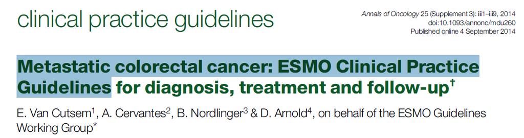 European Society Medical Oncology: m-crc guidelines September 2014.