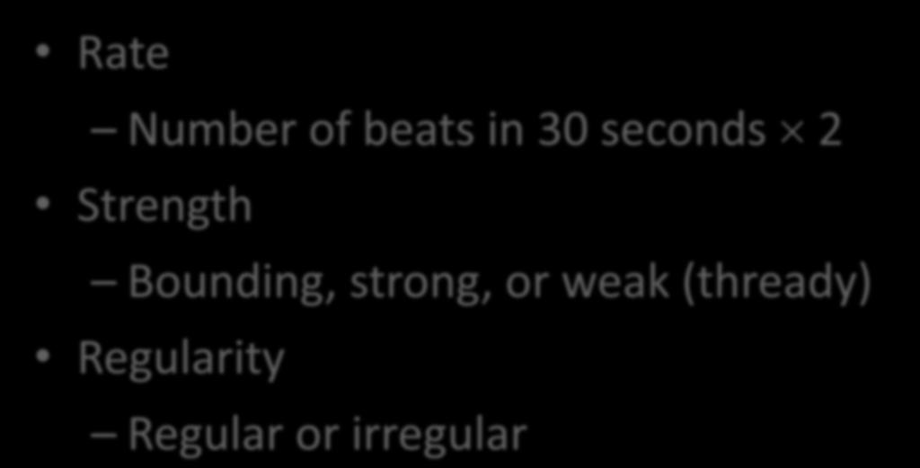 Pulse Rate Number of beats in 30 seconds 2 Strength