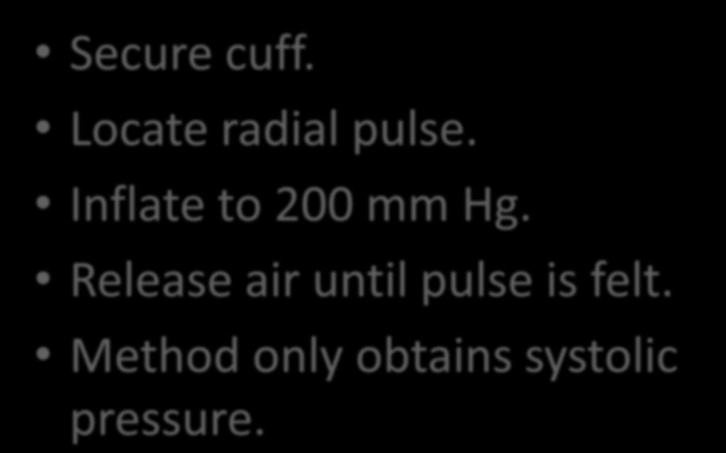 Palpation of Blood Pressure Secure cuff. Locate radial pulse.