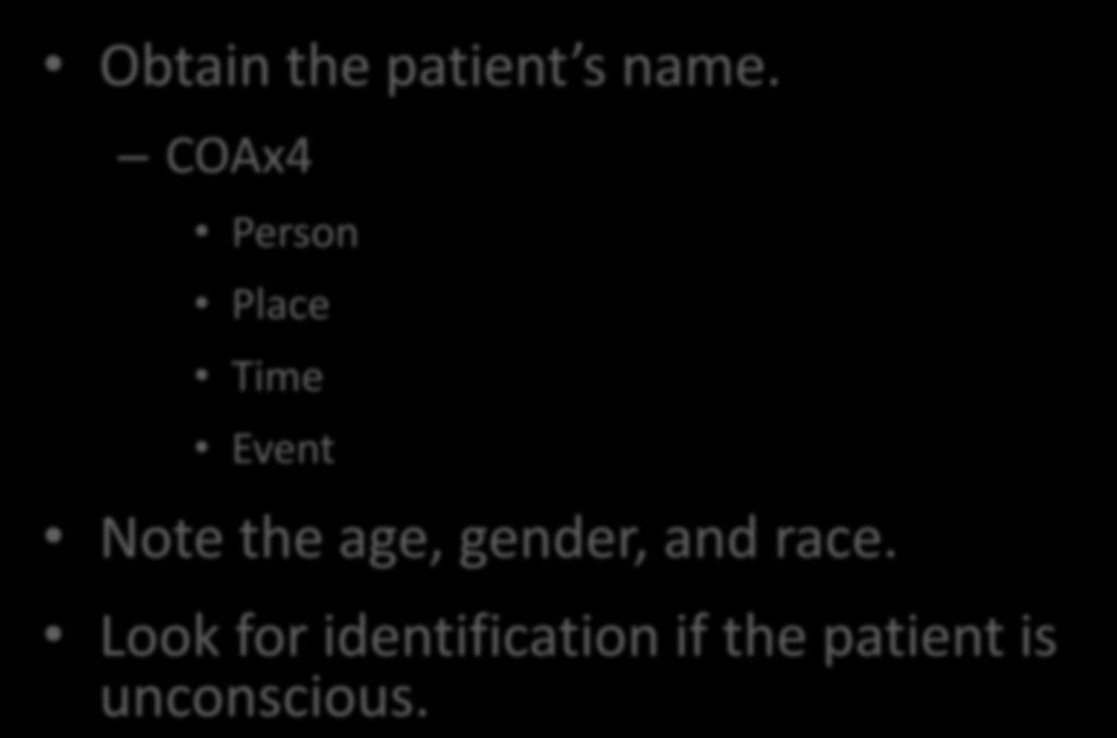 Gathering Key Patient Information Obtain the patient s name.