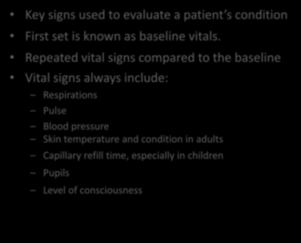 Baseline Vital Signs Key signs used to evaluate a patient s condition First set is known as baseline vitals.
