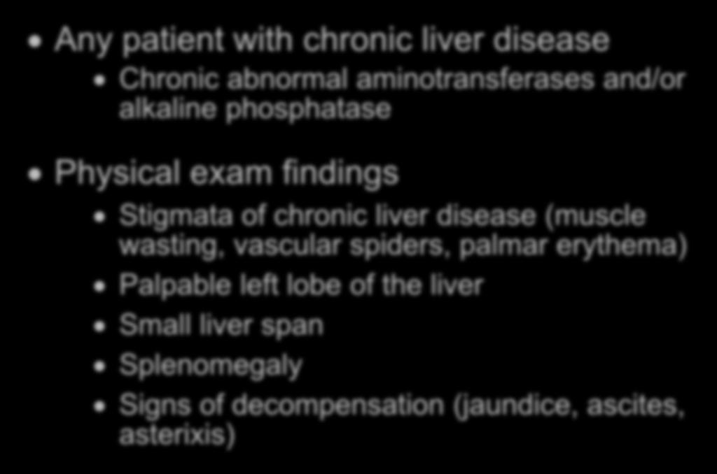DIAGNOSIS OF CIRRHOSIS CLINICAL FINDINGS In Whom Should We Suspect Cirrhosis?