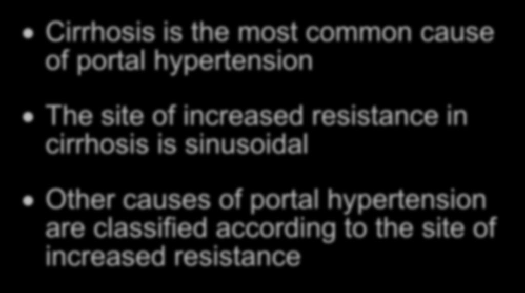 CAUSES OF PORTAL HYPERTENSION Causes of Portal Hypertension Cirrhosis is the most common cause of portal hypertension The site of