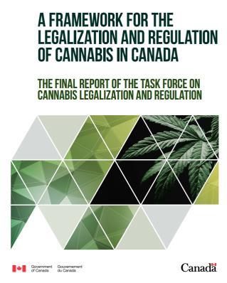 Framework for the Legalization and Regulation of Cannabis in Canada Final report, provide to the government on December 13, 2016, includes