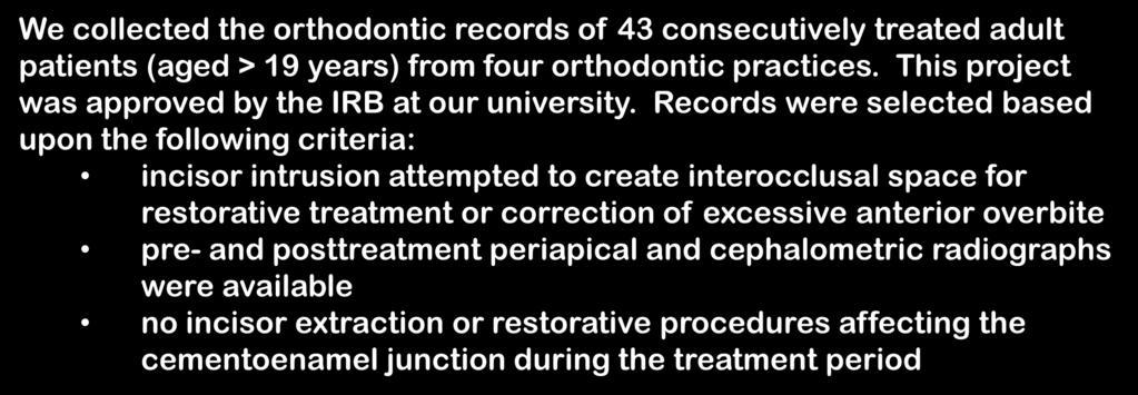Materials and Methods We collected the orthodontic records of 43 consecutively treated adult patients (aged > 19 years) from four orthodontic practices.