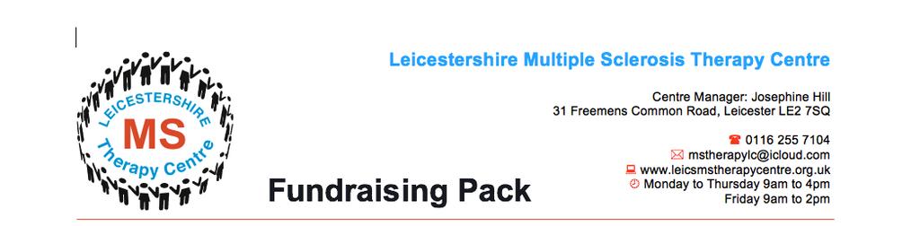 Leicestershire Multiple Sclerosis Therapy Centre doesn t receive any government or other core funding, we rely entirely on donations and fundraising events to operate the Centre that costs 112k per