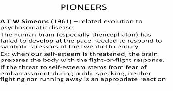 Now Simeons (1961), another very interesting individual, related evolution to psychosomatic disease. I have spoken of psychosomatic disease.