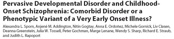 25% of COS pts had PDD 1 autism, 1 Asperger, and 17 PDD NOS COS +/- PDD: Same age of onset, IQ, medication response, outcome, family history and MRI