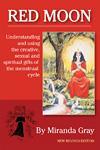 Books by Miranda Gray Red Moon Understanding and Using the creative, sexual and spiritual gifts