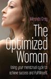 com The Optimized Woman - Using the menstrual cycle to achieve success and fulfillment. www.