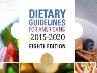 2015-2020 DGA: A Snapshot Provides 5 Overarching Guidelines: 1. Follow a healthy eating pattern across the lifespan. 2. Focus on variety, nutrient density, and amount. 3.