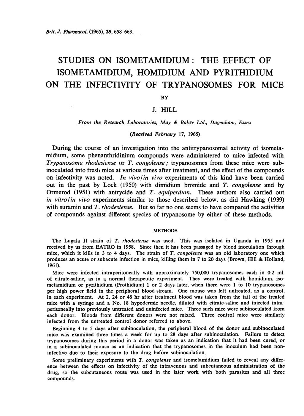Brit. J. Pharmacol. (1965), 25, 658-663. STUDIES ON ISOMETAMIDIUM: THE EFFECT OF ISOMETAMIDIUM, HOMIDIUM AND PYRITHIDIUM ON THE INFECTIVITY OF TRYPANOSOMES FOR MICE BY J.