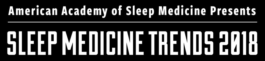 to the field of sleep medicine. The course will welcome more than 400 sleep medicine professionals to a warm winter escape. Sleep Medicine Trends is the leading event for sleep medicine clinicians.