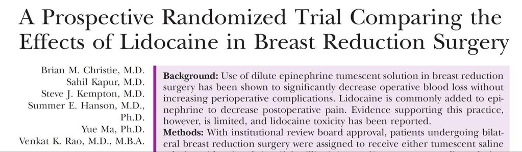Tumescent Lidocaine in Breast Reduction 250 mg lidocaine in 500 ml NS per breast No difference in pain,