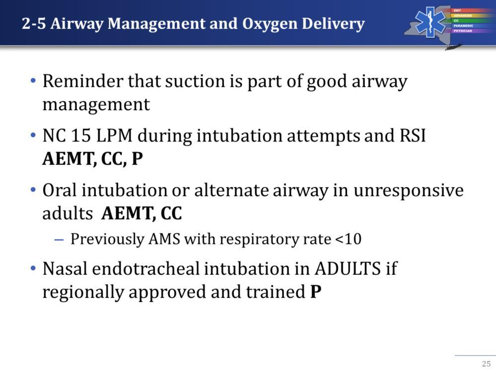Key Note /Considerations AEMT may utilize a supraglottic airway instead of intubation If intubation is attempted, only 2 attempts at intubation by AEMT before