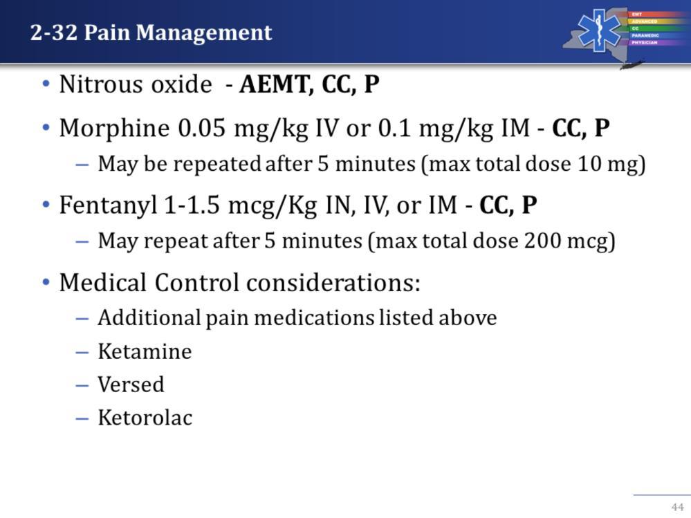 Key points/considerations: ONE pain medication may be given under standing orders, to exceed standing order dose or to switch to another agent you must consult medical control If