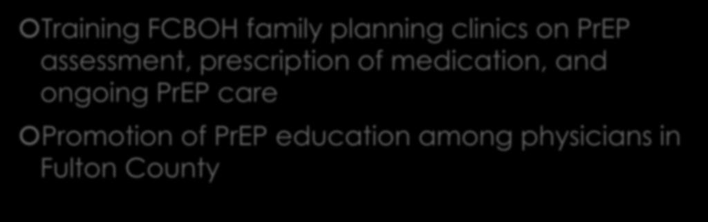 Expansion of PrEP Providers Training FCBOH family planning clinics on PrEP assessment,