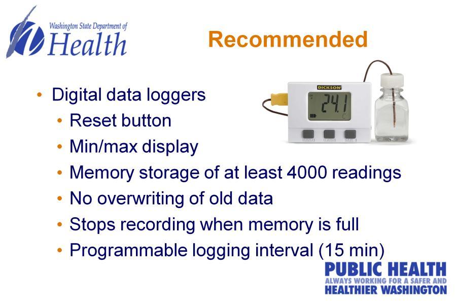 The CDC recommends digital data loggers because of their ability to continuously record temperatures, how they record the data, how temperatures are displayed and the ease with which providers can