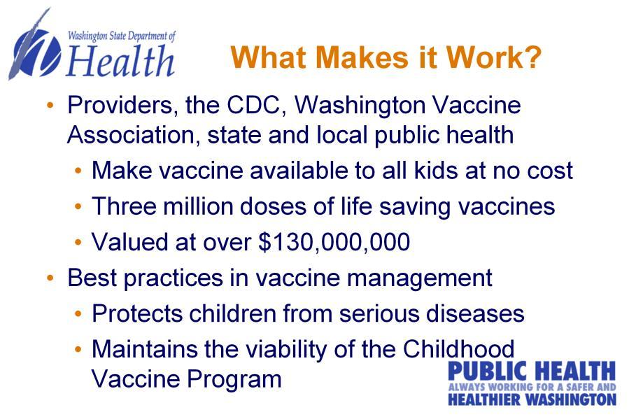 We are very fortunate in Washington to continue to provide all vaccines for all children less than 19 years of age.