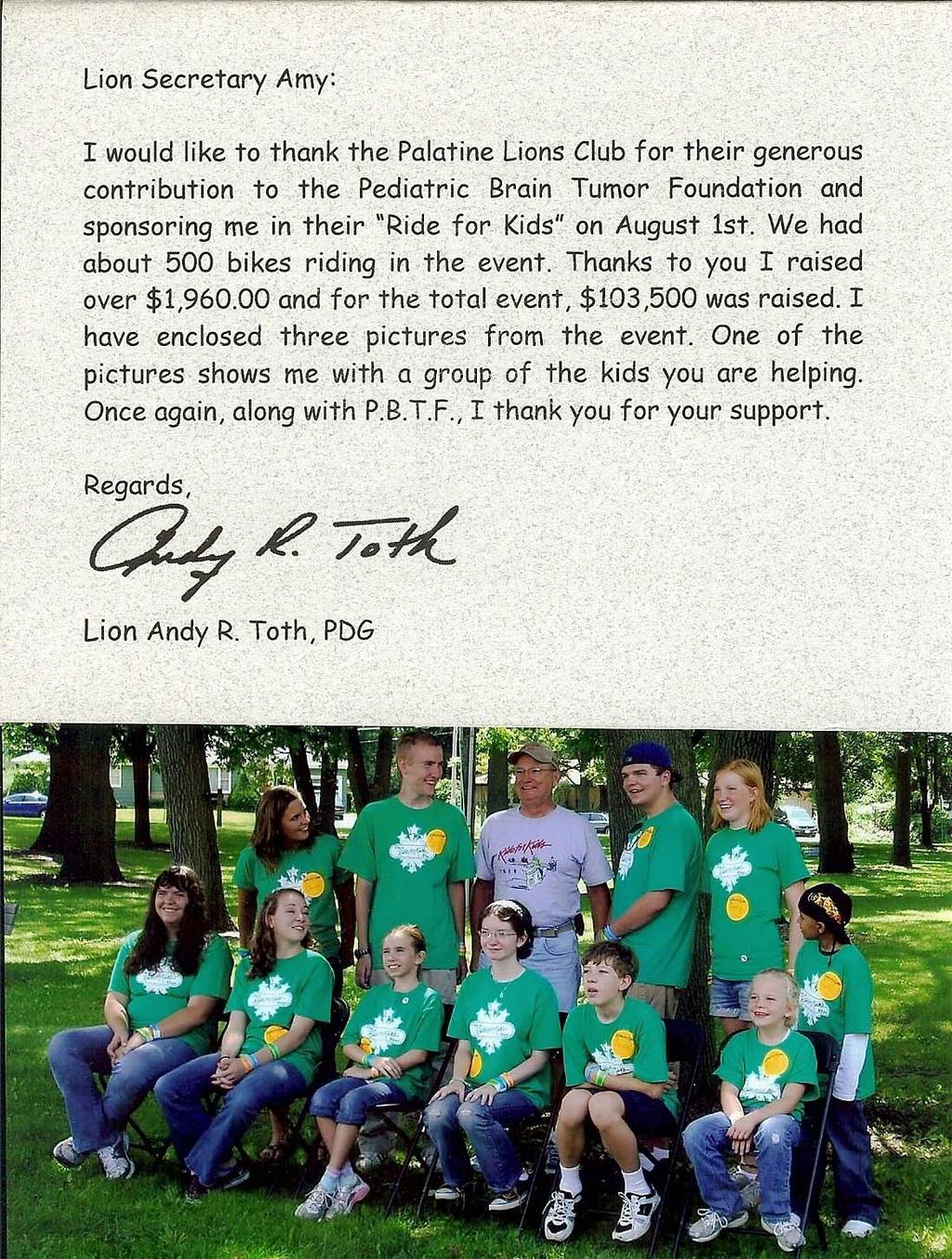 Volume 4, Issue 1 Page 5 Many of you may remember when Lion Andy Toth, Past District Governor from the Vernon Hills Lions Club visited our Club and spoke about a project outside of Lions in which he