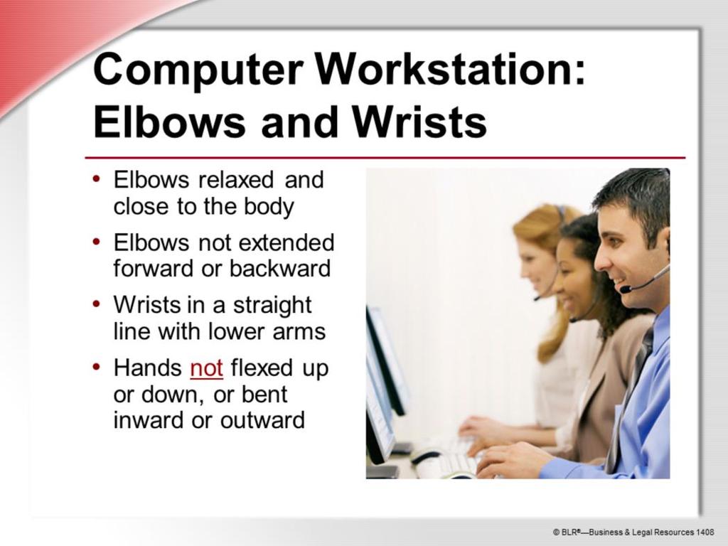 You also need to take care of your elbows and wrists while working on the computer.