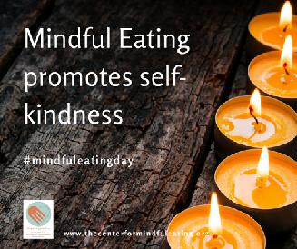 Day 6 Mindful Eating promotes self-kindness Nourishing yourself with self-kindness is instrumental in moving towards a more peaceful relationship with food, eating and your body.