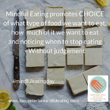Day 24 Mindful Eating promotes CHOICE to choose what type of food to eat, how much we want to eat of it, and noticing when to stop eating without judgment "A mindful pause creates space for
