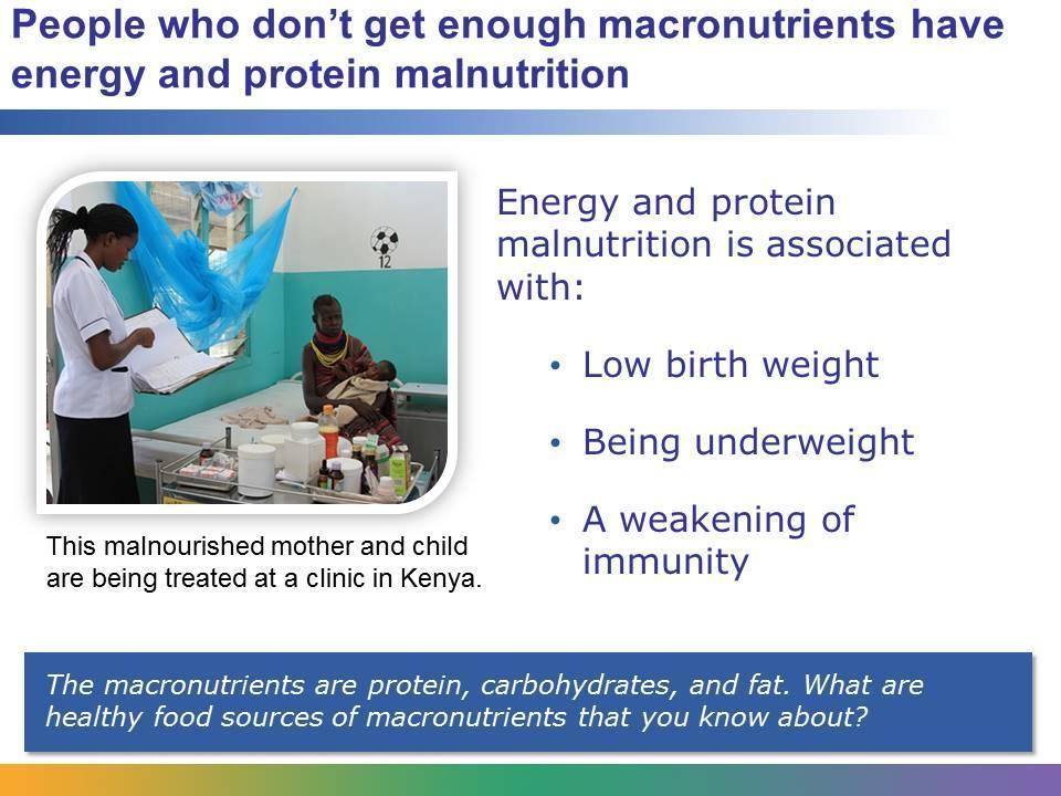 Nutrients that provide the protein and energy we need to survive are called macronutrients.