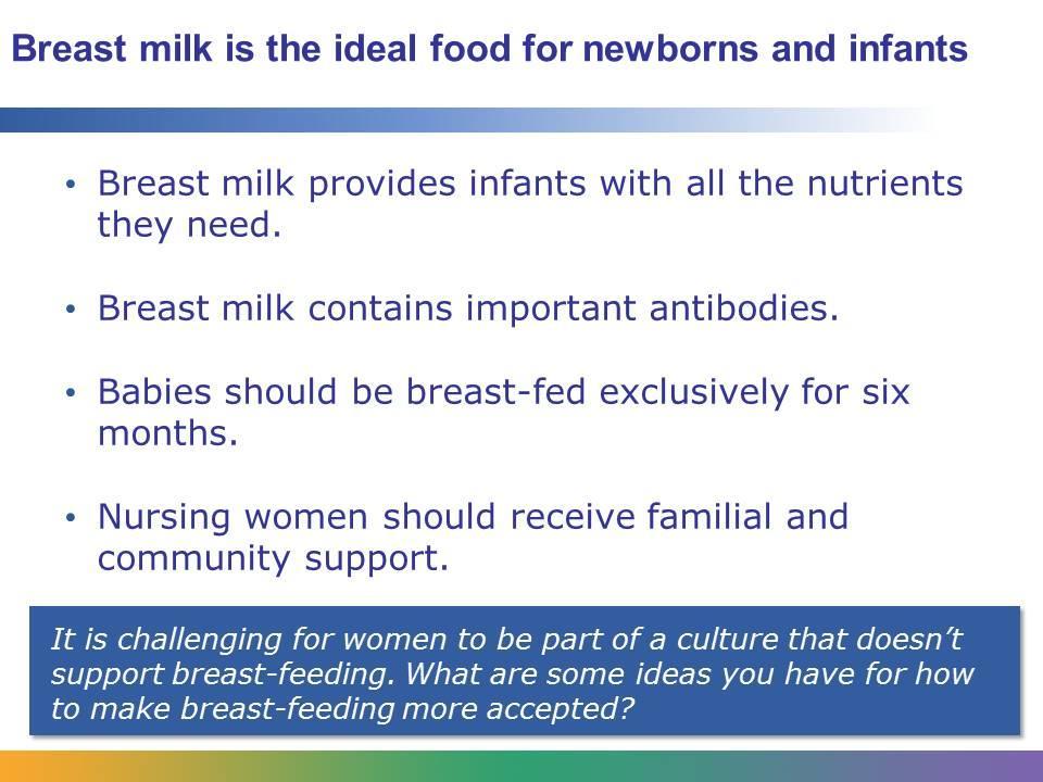 Breast milk is the ideal food for infants. It provides them with all the nutrients that they need to grow.
