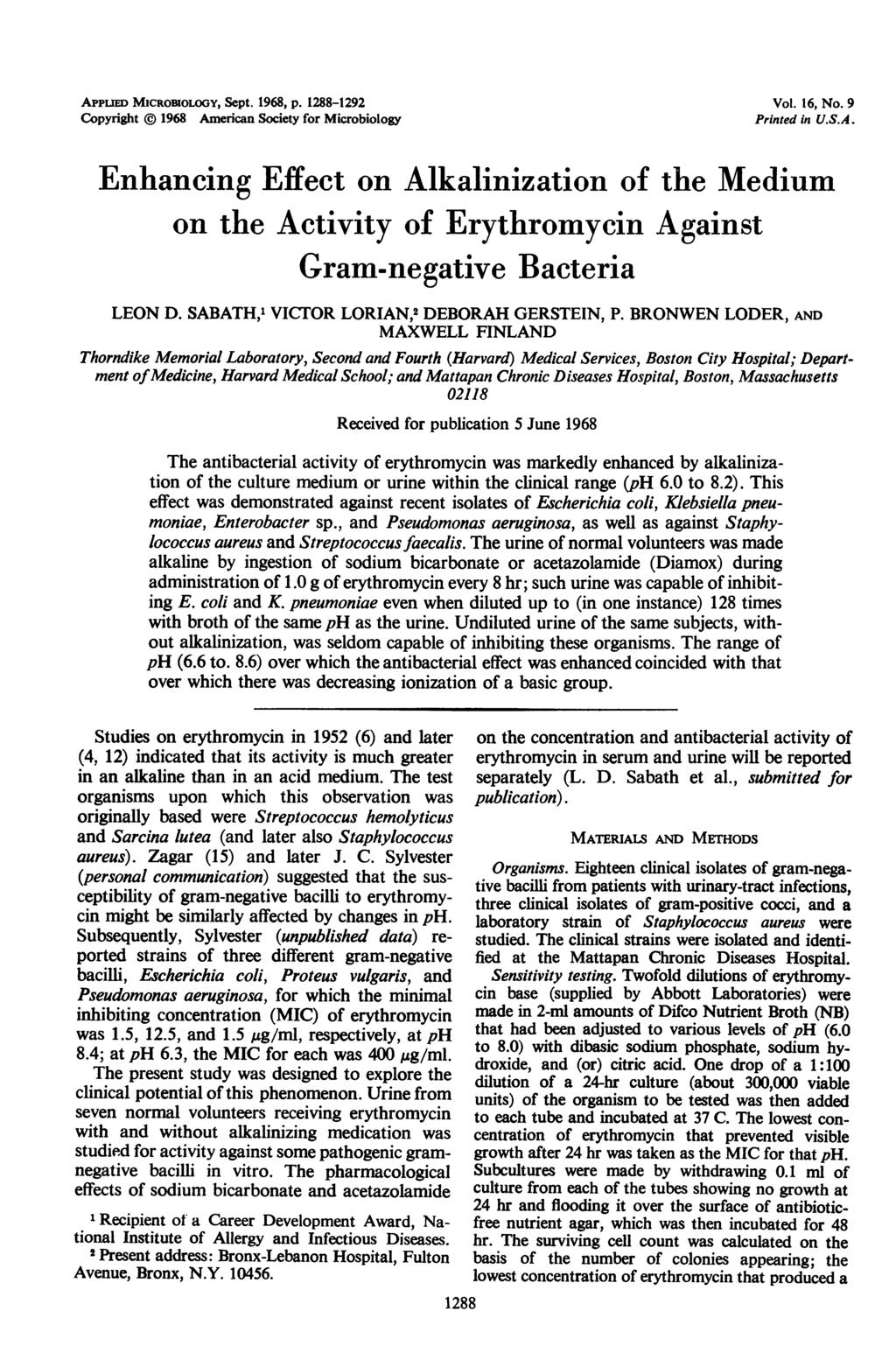Appum MICROBIOLOGY, Sept. 968, p. 88-9 Copyright @ 968 American Society for Microbiology Vol. 6, No. 9 Printed in U.S.A. Enhancing Effect on Alkalinization of the Medium on the Activity of Erythromycin Against Gram-negative Bacteria LEON D.
