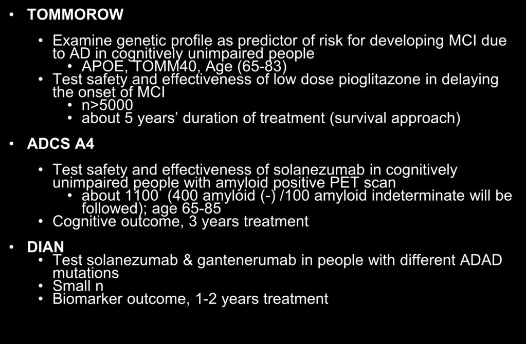 TOMMOROW Examine genetic profile as predictor of risk for developing MCI due to AD in cognitively unimpaired people APOE, TOMM40, Age (65-83) Test safety and effectiveness of low dose pioglitazone in