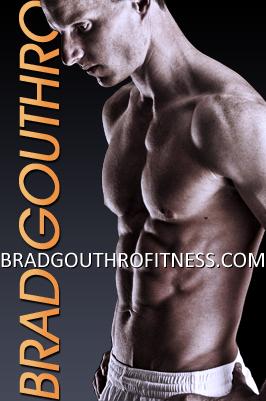ABOUT BRAD GOUTHRO Owner/operator of Brad Gouthro Fitness, a fitness, nutrition, and wellness company that specializes in helping local and international individuals, teams, and corporations live a