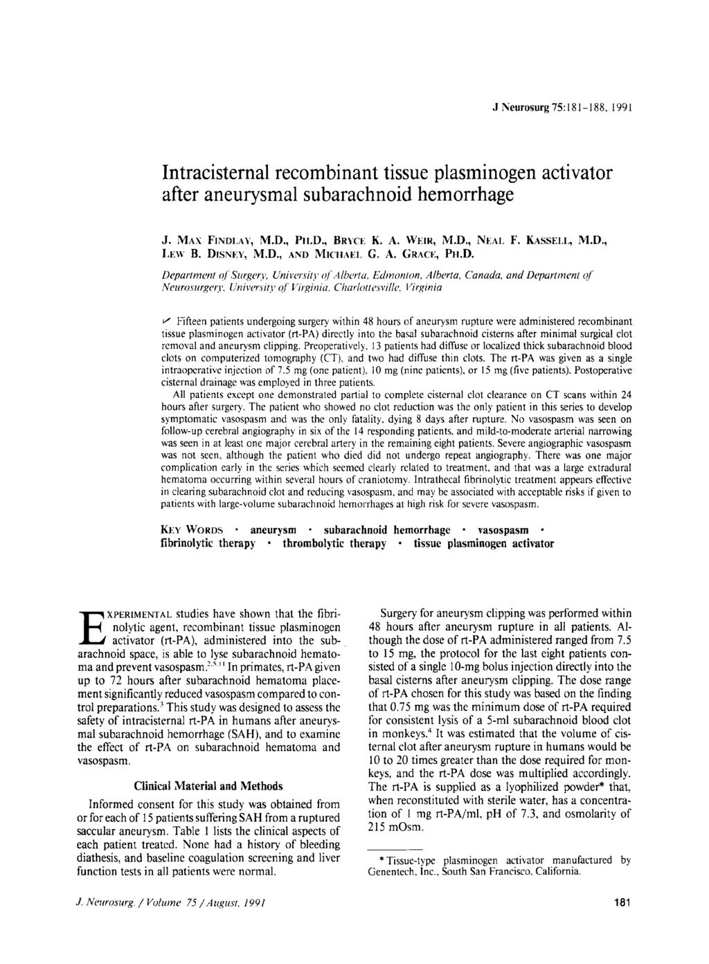 J Neurosurg 75:181188, 1991 Intracisternal recombinant tissue plasminogen activator after aneurysmal subarachnoid hemorrhage J. MAX FINDLAY, M.D., PII.D., BRYCE K. A. WEre, M.D., NEAL F. KASSELL, M.D., I,EW B.