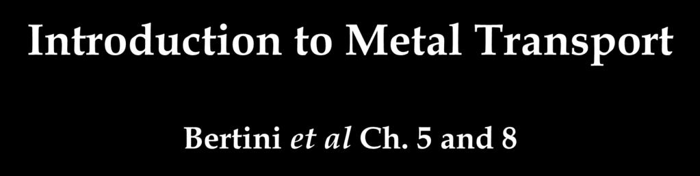 Introduction to Metal Transport Bertini et al Ch. 5 and 8 Prof.