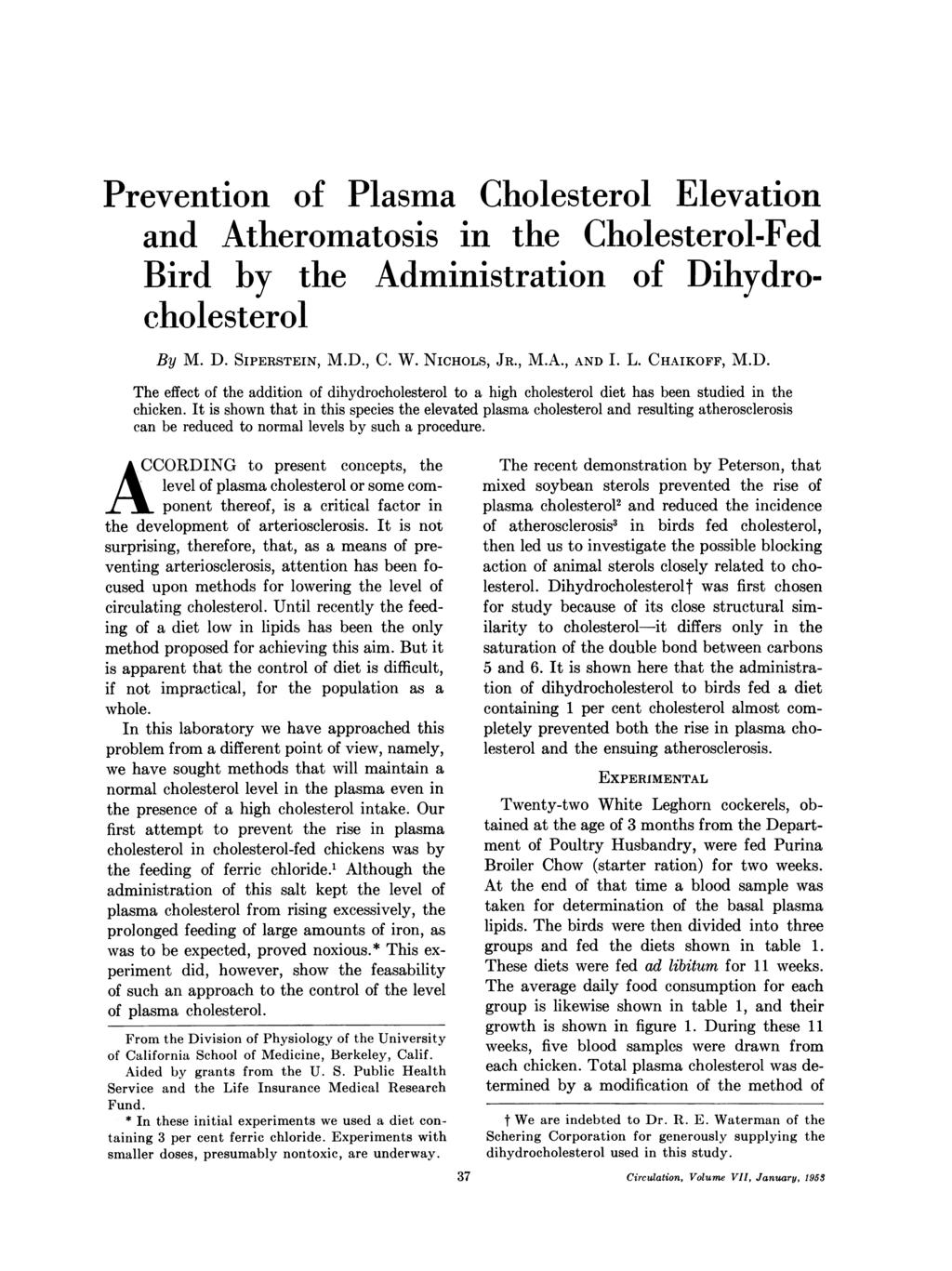 Prevention of Plasma Cholesterol Elevation and Atheromatosis in the Cholesterol-Fed Bird by the Administration of Dihydrocholesterol By M. D. SIPERSTEIN, M.D., C. W. NICHOLS, JR., M.A., AND I. L.