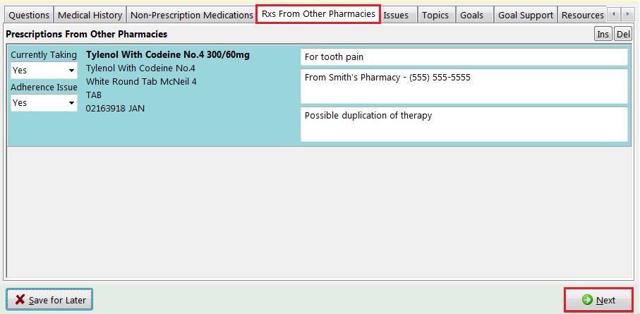 Rxs From Other Pharmacies The Rxs From Other Pharmacies tab provides space to record medications that the patient is taking that were filled in other pharmacies.