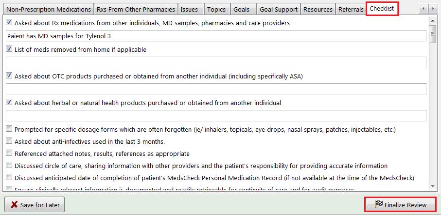 Checklist The Checklist tab helps the pharmacist determine if a thorough MedsCheck review has been conducted. Place a checkmark next to each item you have covered during the review.