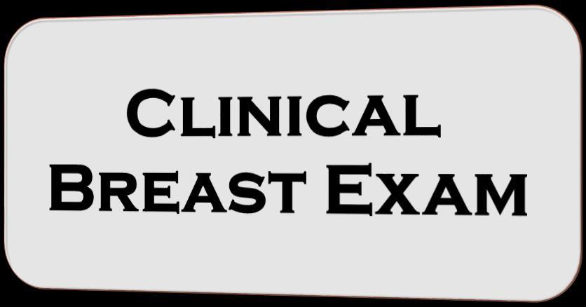 A clinical breast exam is a breast exam