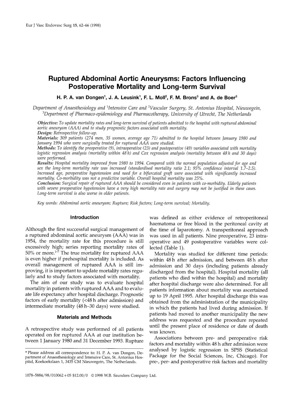 Eur J Vasc Endovasc Surg 15, 62-66 (1998) Ruptured Abdominal Aortic Aneurysms: Factors Influencing Postoperative Mortality and Long-term Survival H. P. A. van Dongen 1, J. A. Leusink% F. L. Moll% F.