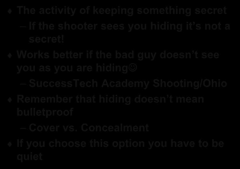 Reality Check: Hiding The activity of keeping something secret If the shooter sees you hiding it s not a secret!