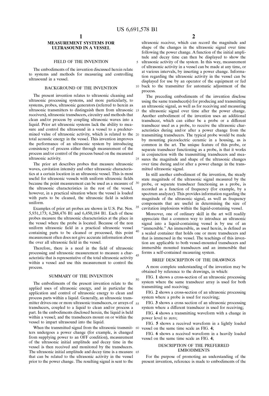 1 MEASUREMENT SYSTEMS FOR ULTRASOUND IN A WESSEL FIELD OF THE INVENTION The embodiments of the invention discussed herein relate to Systems and methods for measuring and controlling ultrasound in a