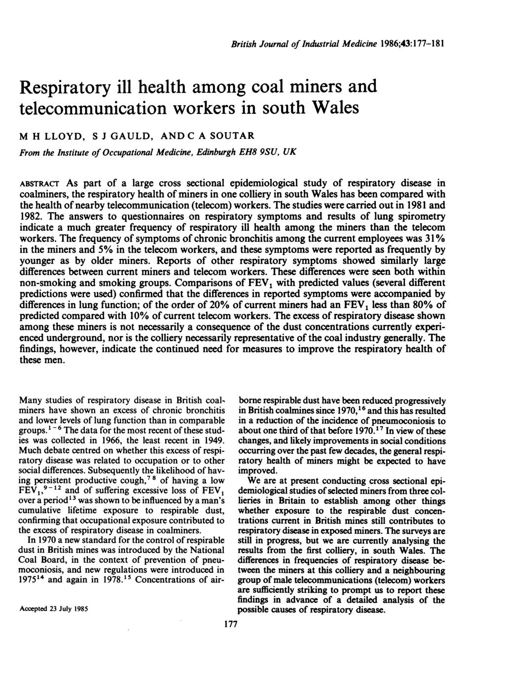 British Journal of Industrial Medicine 1986;43:177-181 Respiratory ill health among coal miners and telecommunication workers in south Wales M H LLOYD, S J GAULD, AND C A SOUTAR From the Institute of