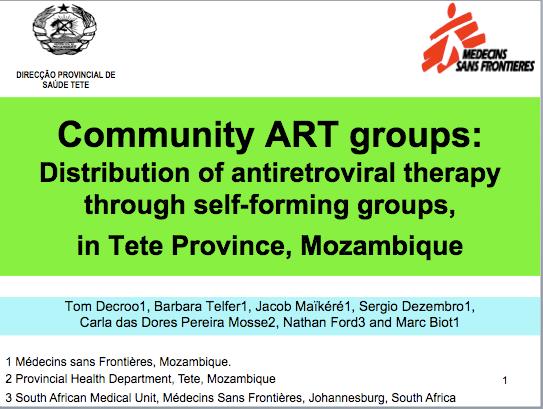 Tete, Mozambique Community ART Groups (CAGs) Groups of 6 >15 years, 6 months on 1st line CD4 >200 no stage 3 or 4 Separation of