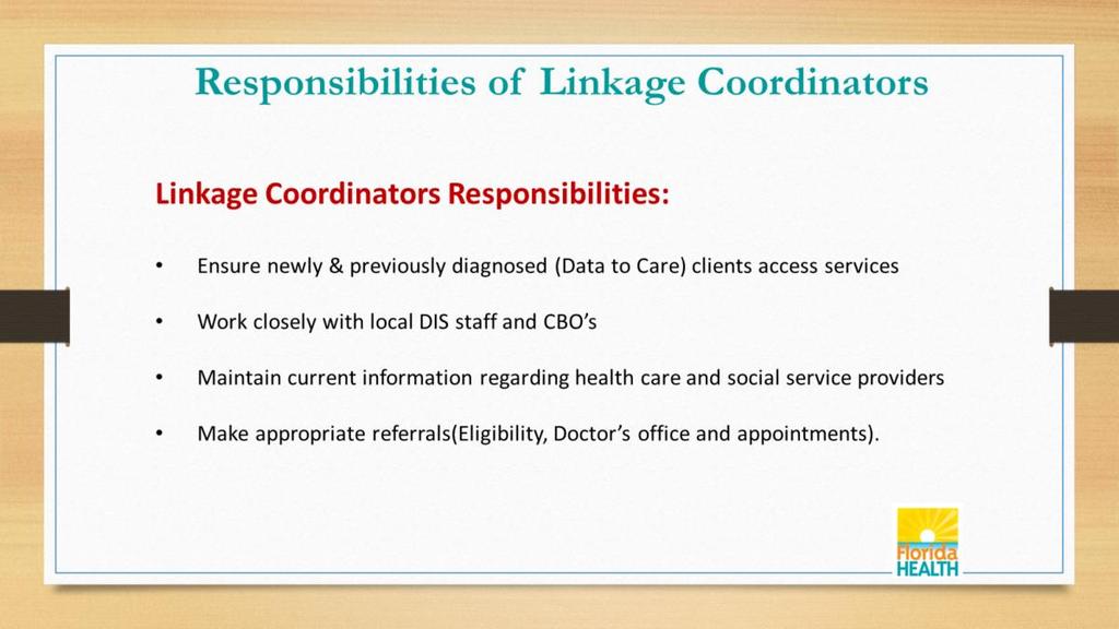 The primary responsibility of Linkage Coordinators is to ensure that newly diagnosed and returning clients access the services needed to manage their diagnosis.