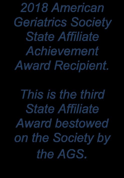 In recognition of our tireless work, the Society was recognized for excellent educational offerings by the AGS and was named recipient of the 2018 State Affiliate Achievement Award (award recognition