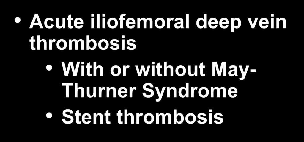 Etiology Acute iliofemoral deep vein thrombosis