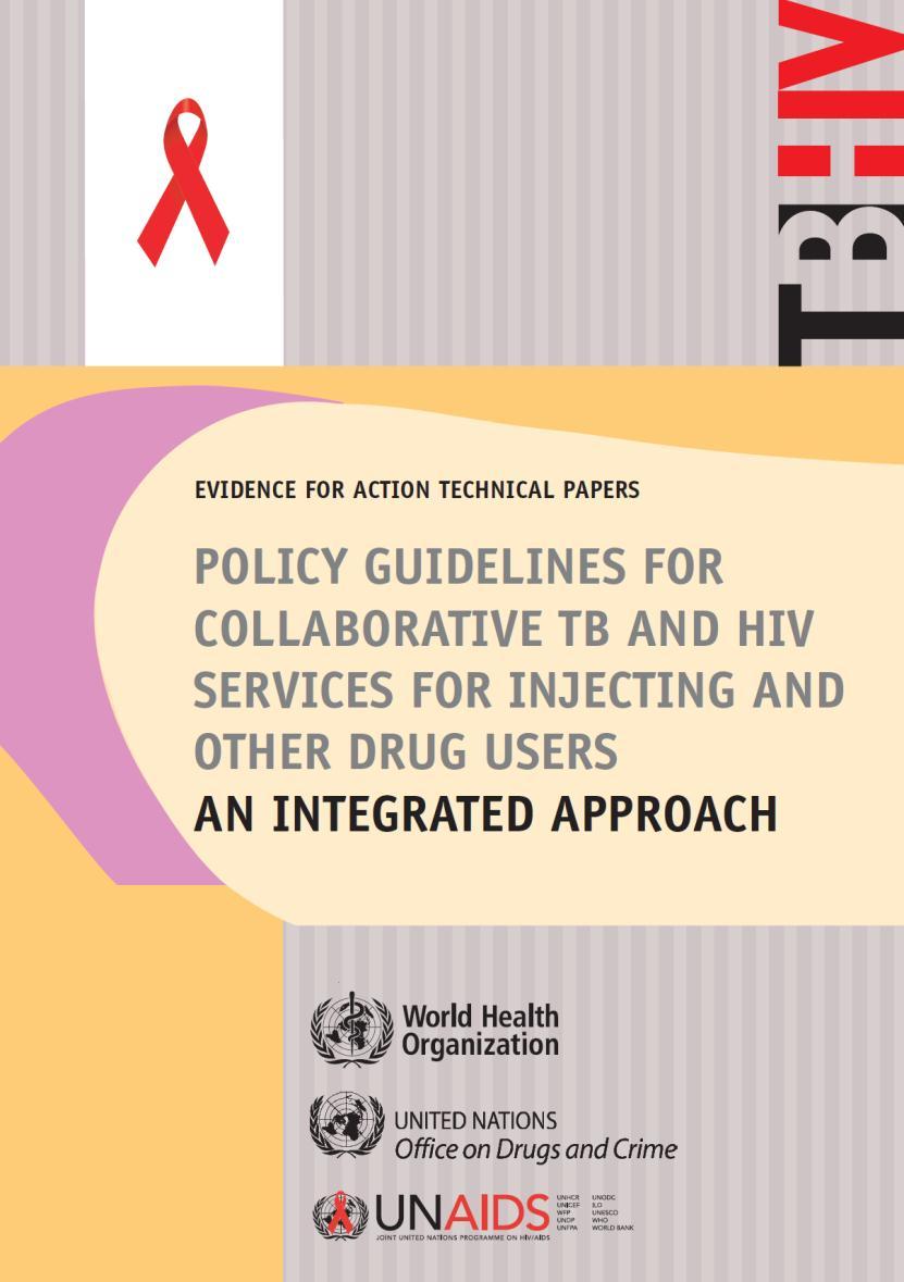 Policy guidelines for TB and HIV services for drug users UPDATE IN 2014 Joint Planning Service providers National & local coordination body Plans with roles, responsibilities & M&E Human resources