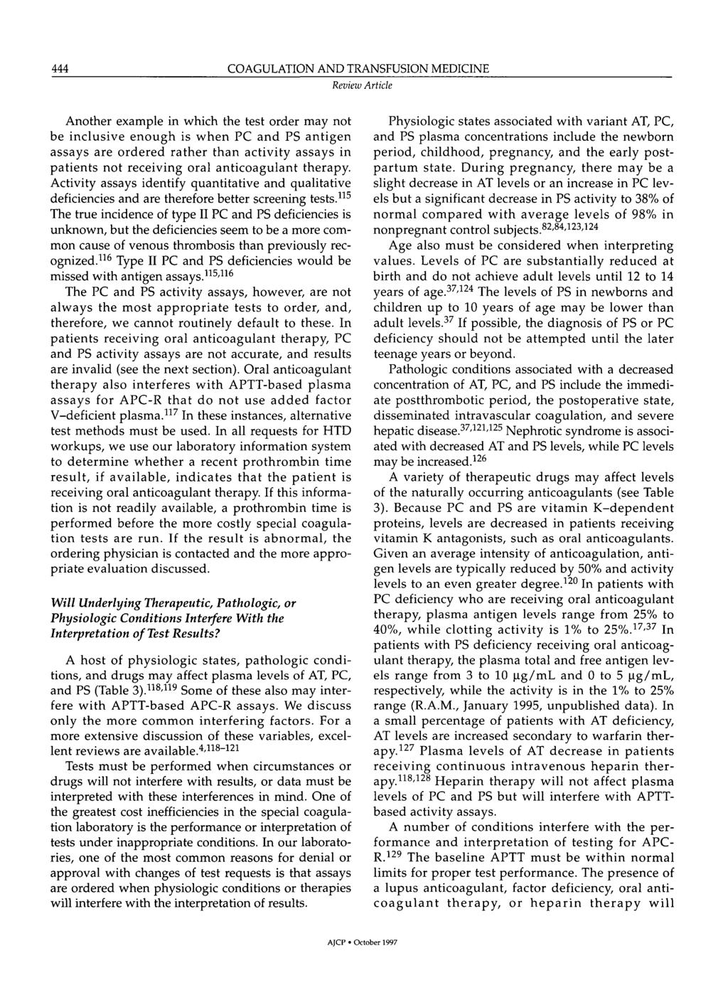 444 COAGULATION AN TRANSFUSION MEICINE Revieiv Article Another example in which the test order may not be inclusive enough is when PC and PS antigen assays are ordered rather than activity assays in